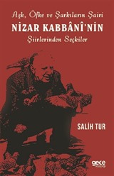 Aşk Öfke ve Şarkıların Şairi Nizar Kabbaninin Şiirlerinden Seçkiler