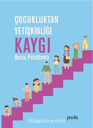 Çocukluktan Yetişkinliğe Kaygı