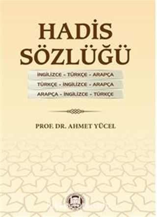 Hadis Sözlüğü İngilizce - Türkçe - Arapça Türkçe - İngilizce - Arapça Arapça - İngilizce - Türkçe