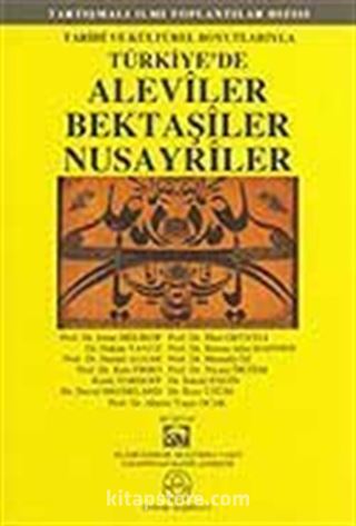 Türkiye'de Aleviler Bektaşiler Nusayriler / Tarihi ve Kültürel Boyutlarıyla