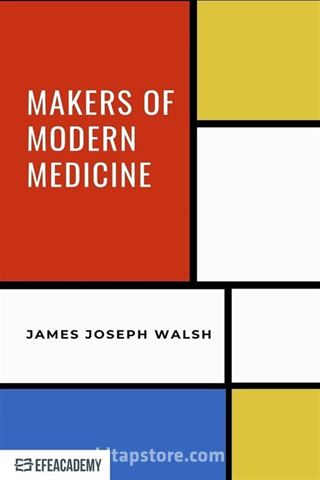 Makers Of Modern Medicine - Classic Reprint