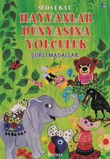 Hayvanlar Dünyasına Yolculuk / Şiirli Masallar