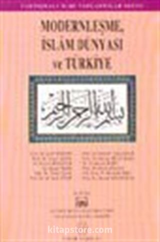 Modernleşme, İslam Dünyası ve Türkiye