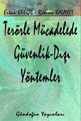 Terörle Mücadelede Güvenlik Dışı Yöntemler