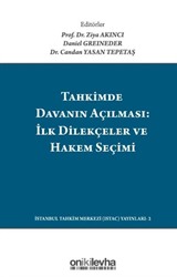 Tahkimde Davanın Açılması: İlk Dilekçeler ve Hakem Seçimi / Launching Your Arbitration: The First Submissions And Choosing Your Arbitrator