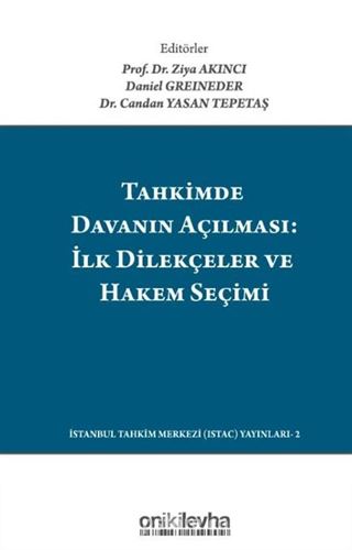 Tahkimde Davanın Açılması: İlk Dilekçeler ve Hakem Seçimi / Launching Your Arbitration: The First Submissions And Choosing Your Arbitrator