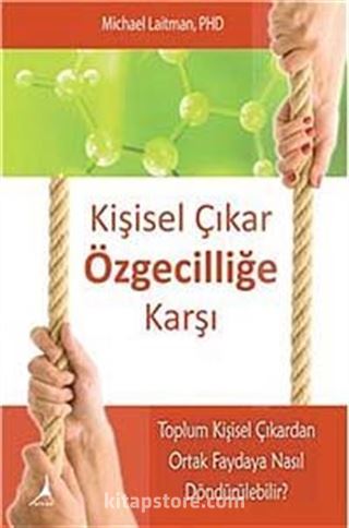 Kişisel Çıkar Özgeciliğe Karşı