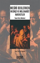 Mesih'i Beklerken Mesihçi ve Millenarist Hareketler