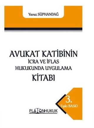 Avukat Katibinin İcra Ve İflas Hukukunda Uygulama Kitabı