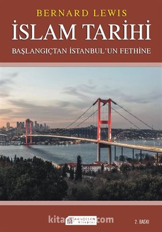 İslam Tarihi: Başlangıçtan İstanbul'un Fethine - Politika ve Savaşlar