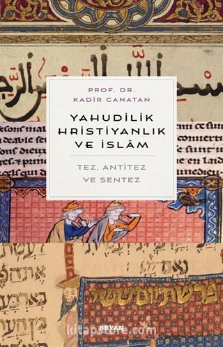 Yahudilik, Hrıstiyanlık ve İslam Tez, Anti Tez ve Sentez