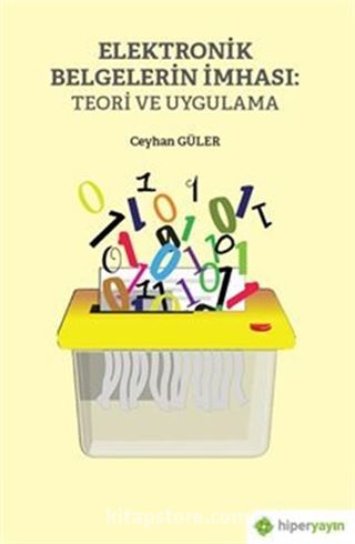 Elektronik Belgelerin İmhası: Teori ve Uygulama