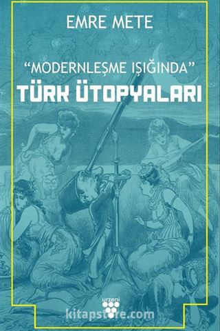 Modernleşme Işığında Türk Ütopyaları