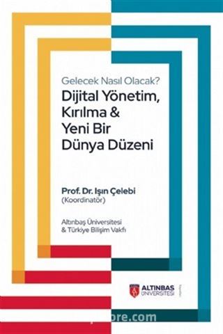 Gelecek Nasıl Olacak? Dijital Yönetim, Kırılma ve Yeni Bir Dünya Düzeni