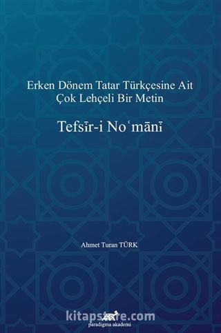 Erken Dönem Tatar Türkçesine Ait Çok Lehçeli Bir Metin: Tefsįr-i Nomanį