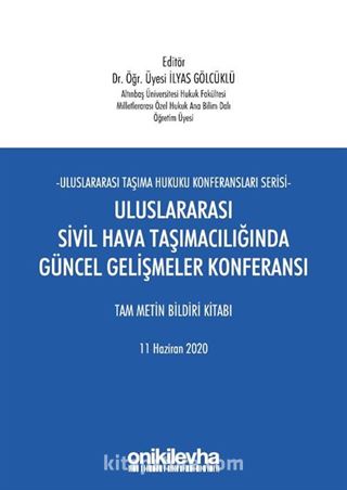 Uluslararası Sivil Hava Taşımacılığında Güncel Gelişmeler Konferansı Tam Metin Bildiri Kitabı 11 Haziran 2020