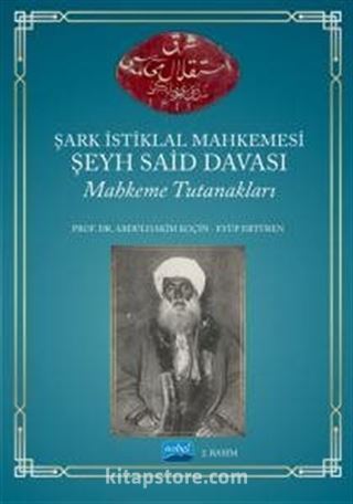 Şark İstiklal Mahkemesi Şeyh Said Davası Mahkeme Tutanakları