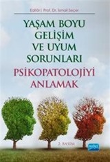 Yaşam Boyu Gelişim ve Uyum Sorunları Psikopatolojiyi Anlamak