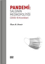 Pandemi: Salgının Medikopolitiği Covıd-19 Kronikleri