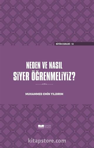 Neden ve Nasıl Siyer Öğrenmeliyiz (Ciltli)