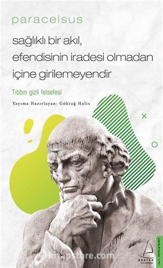 Paracelsus / Sağlıklı Bir Akıl, Efendisinin İradesi Olmadan İçine Girilemeyendir