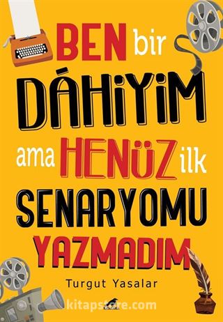 Ben Bir Dahiyim Ama Henüz İlk Senaryomu Yazmadım