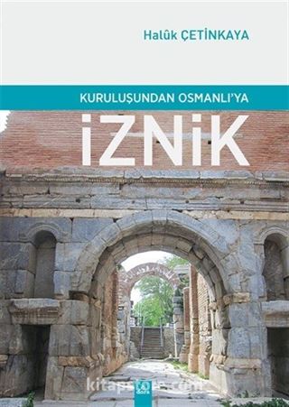 Kuruluşundan Osmanlı'ya İznik