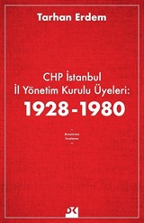 CHP İstanbul İl Yönetim Kurulu Üyeleri: 1928-1980