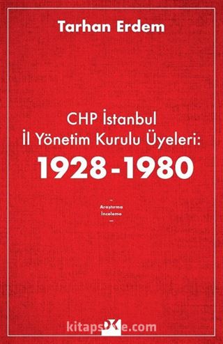 CHP İstanbul İl Yönetim Kurulu Üyeleri: 1928-1980