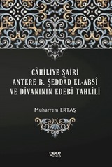 Cahiliye Şairi Antere B. Şeddad El-Absî ve Divanının Edebî Tahlili