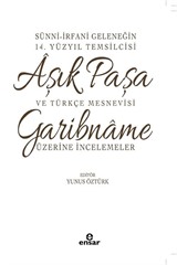 Sünni- İrfani Geleneğin 14. Yüzyıl Temsilcisi Aşık Paşa ve Türkçe Mesnevisi Garibname Üzerine İncelemeler