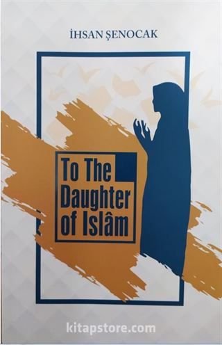 To The Daughter Of İslam (İslam'ın Kızına)