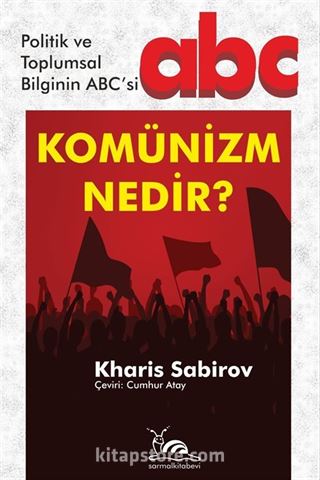 Komünizm Nedir? Politik ve Toplumsal Bilginin ABC'si