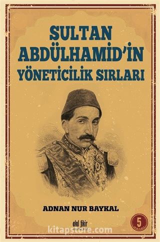 Sultan Abdülhamid'in Yöneticilik Sırları