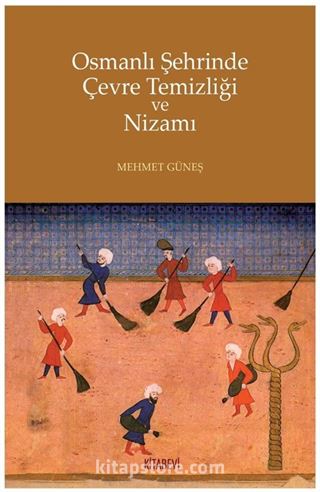 Osmanlı Şehrinde Çevre Temizliği ve Nizamı