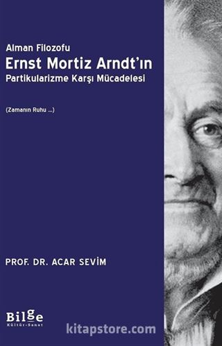 Alman Filozofu Ernst Mortız Arndt'ın Partikularizme Karşı Mücadelesi (Zamanın Ruhu ...)