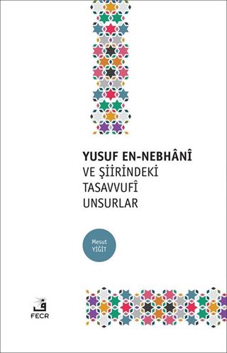 Yusuf en-Nebhani ve Şiirindeki Tasavvufi Unsurlar