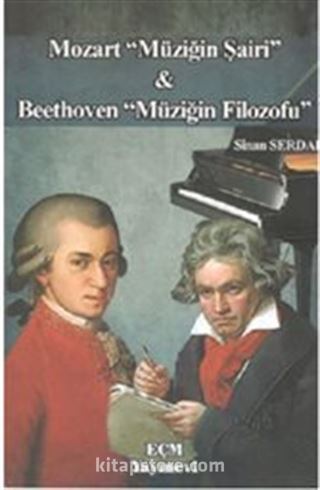 Mozart Müziğin Şairi ve Beethoven Müziğin Filozofu