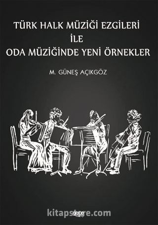 Türk Halk Müziği Ezgileri ile Oda Müziğinde Yeni Örnekler