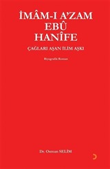 İmam-ı A'zam Ebu Hanife Çağları Aşan İlim Aşkı