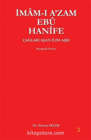 İmam-ı A'zam Ebu Hanife Çağları Aşan İlim Aşkı