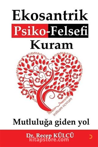 Ekosantrik Psiko-Felsefi Kuram Mutluluğa Giden Yol