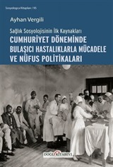 Sağlık Sosyolojisinin İlk Kaynakları Cumhuriyet Döneminde Bulaşıcı Hastalıklarla Mücadele ve Nüfus Politikaları