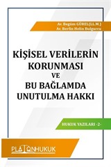 Kişisel Verilerin Korunması ve Bu Bağlamda Unutulma Hakkı