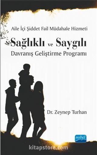 Aile İçi Şiddet Fail Müdahale Hizmeti: Sağlıklı ve Saygılı Davranış Geliştirme Programı