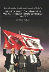 Kıbrıs Temsilciler Meclisi'nden Cumhuriyet Meclisi'ne Kıbrıs'ta Türk Yönetimleri ve Parlamenter Sistemin Kuruluşu (1960-1983)