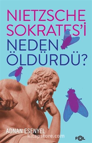 Nietzsche Sokrates'i Neden Öldürdü?