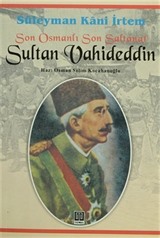 Son Osmanlı Son Saltanat Sultan Vahideddin