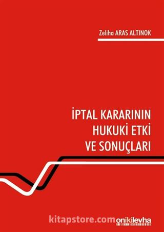 İptal Kararının Hukuki Etki ve Sonuçları