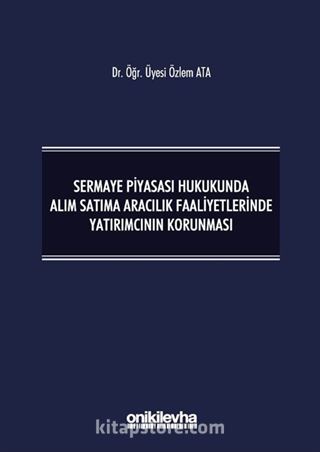 Sermaye Piyasası Hukukunda Alım Satıma Aracılık Faaliyetlerinde Yatırımcının Korunması